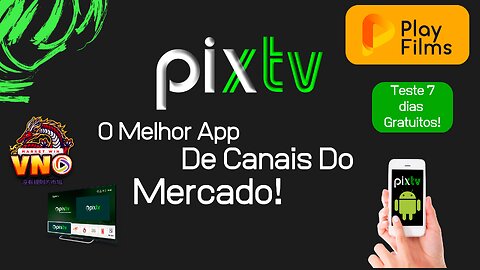 PIXTV O MELHOR APLICATIVO DE CANAIS SAO MAIS DE 350 CANAIS TESTE AGORA 7 DIAS GRATUITOS !!!