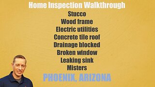 Wood Framed Stucco Home Inspection Walkthrough in PHOENIX, ARIZONA