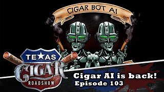 Roadshow Episode 103 (Cigar AI)