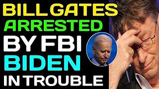 BILL GATES HAS BEEN ARRESTED BY FBI, JOE IS IN TROUBLE