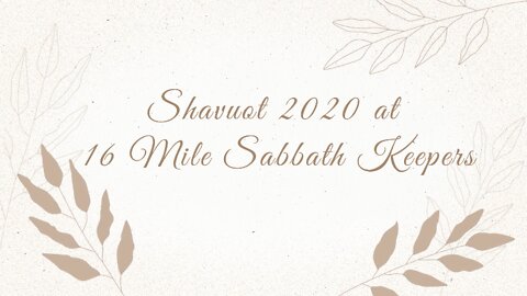 Shavuot 2020 at 16 Mile Sabbath Keepers