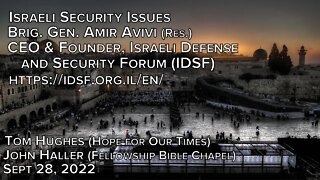 2022 09 28 Brig. Gen. Amir Avivi of Israeli Defense and Security Forum w/ J. Haller and T. Hughes