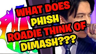 What does PHISH roadie think of DIMASH???