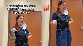 ER Nurse Enjoys Being Mean To Cops In The Emergency Room