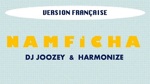 NAMFICHA - DJ Joozey & Harmonize (Swahili & French lyrics)