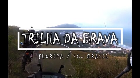 MISSÃO TRILHA DA BRAVA - Floripa/SC - Brasil