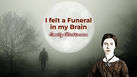 Emily Dickinson - I felt a Funeral in my Brain - Great Poems