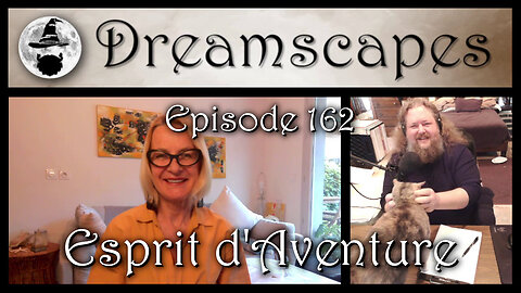 Dreamscapes Episode 162: Esprit d'Aventure