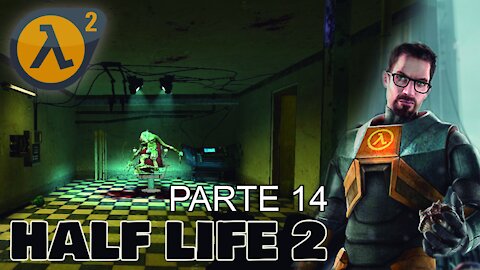 JUGANDO HALF LIFE 2 POR PRIMERA VEZ [PARTE 14]