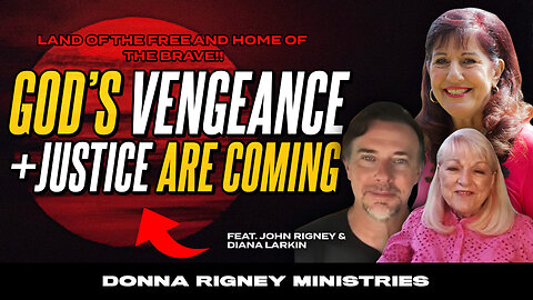 God’s Vengeance and Justice are Coming! Land of the Free and the Home of the Brave!! | Donna Rigney