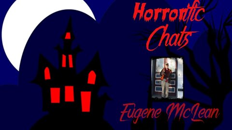 HORRORific Chats - Eugene McLean