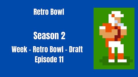 Retro Bowl | Season 2 - Week - Retro Bowl-Draft (Ep 11)