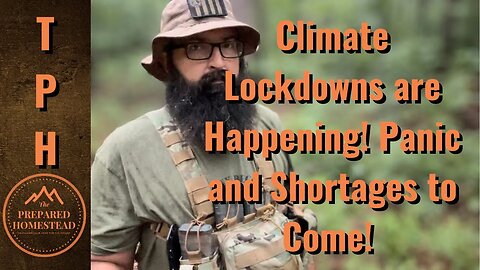 Climate Lockdowns are Happening! Panic and Shortages to come!
