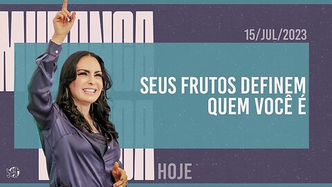 Seus frutos definem quem você é || Mudança de Vida Hoje