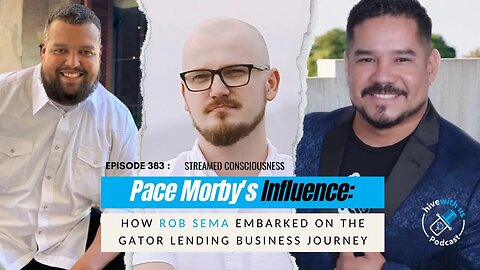 Ep 383: Pace Morby's Influence- How Rob Sema Embarked on the Gator Lending Business Journey