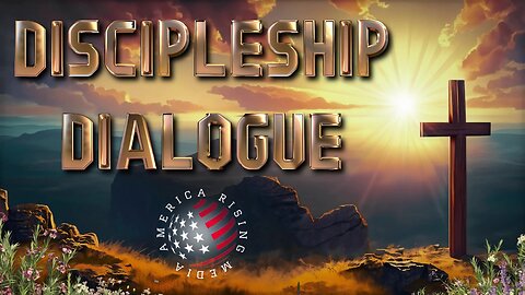 Discipleship Dialogue - Ep. 2