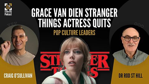 Stranger Things Actress Quits [Grace Van Dien] | Craig O'Sullivan & Dr Rod St Hill
