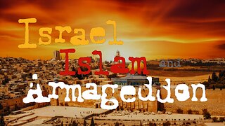 Israel, Islam and Armageddon - 2023 Edition