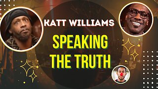 Katt Williams Speaking the Truth