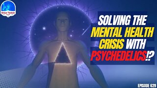 629: Can We Solve Our Mental Health Crisis via Psychedelic Pharmaceutical Medicines?