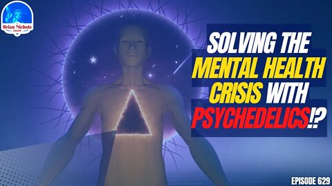 629: Can We Solve Our Mental Health Crisis via Psychedelic Pharmaceutical Medicines?