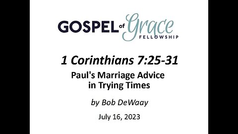 Paul's Marriage Advice in Trying Times: 1 Corinthians 7:25-31