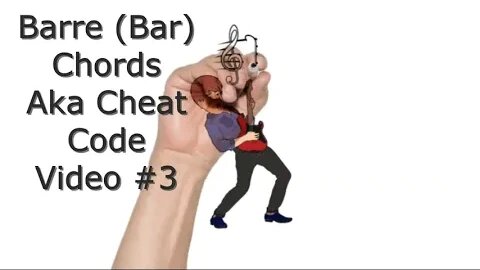 A Very Basic Introduction To Playing Guitar #3 Barre Chords, The Guitar Cheat Code