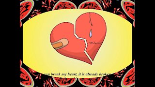 No one else can break my heart, is already broken... [Quotes and Poems]