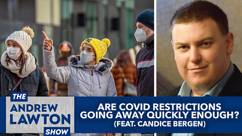 Are Covid restrictions going away quickly enough? (feat. Candice Bergen)