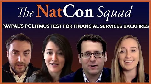 PayPal’s PC Litmus Test for Financial Services Backfires | The NatCon Squad | Episode 85