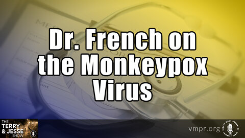 02 Aug 22, The Terry & Jesse Show: Dr. French on the Monkeypox Virus