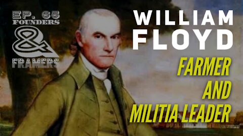 William Floyd: Farmer and Militia Leader - Episode 65 - Founders & Framers
