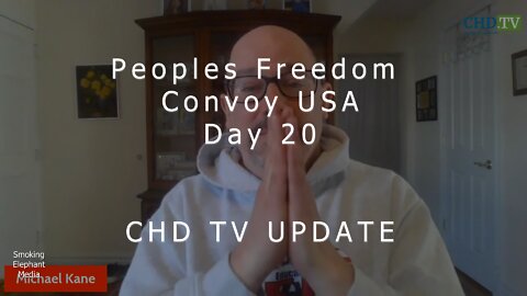 Peoples Freedom Convoy USA- Day 20 CHD TV UPDATE