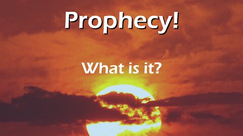Prophecy! What is It?