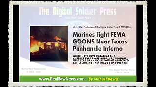 u.s. Marines Fight FEMA GOONS Near Texas Panhandle Inferno