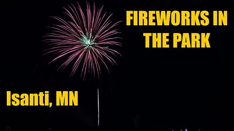 Isanti, Minnesota Fireworks in the Park (7-11-2024)