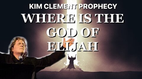 Kim Clement Prophecy - Where is the God of Elijah? | Prophetic Rewind | House Of Destiny Network