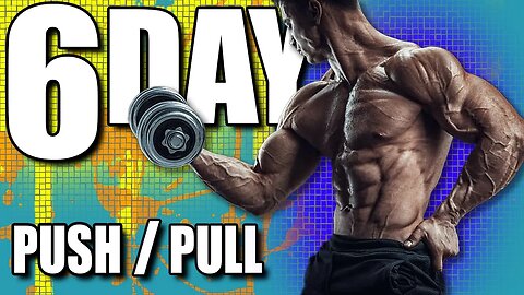 6 Day PUSH/PULL Complete FREE Workout