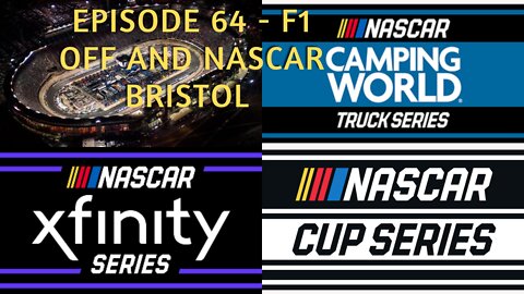 Episode 64 - F1 Off and NASCAR in Bristol