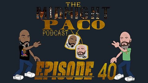 The Midnight Paco Podcast- Episode 40