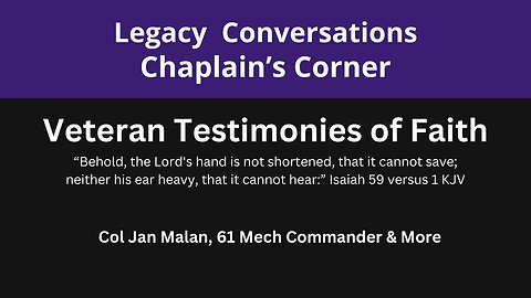 Legacy Chaplain's Corner - Testimony of Faith - Jan Malan 61 Mech Commander Episode 1