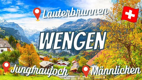 WENGEN, SWITZERLAND: Discovering the Jungfrau Region, Männlichen, Lauterbrunnen Valley & MORE