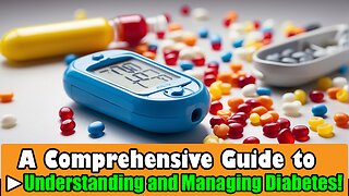 A Comprehensive Guide to Understanding and Managing Diabetes