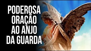 PODEROSA ORAÇÃO AO ANJO DA GUARDA