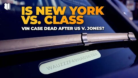 Ep #493 Is NY v. Class VIN case dead after US v. Jones?