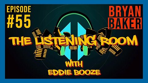 The Listening Room with Eddie Booze - #55 (Bryan Baker)