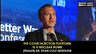 [Trailer] The Covid Injection Platform Is a Nuclear Bomb -Dr. Ryan Cole Interview