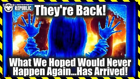 Breaking News 05/06/22 - They’Re Back! What We Hoped Would Never Happen Again…Has Arrived!