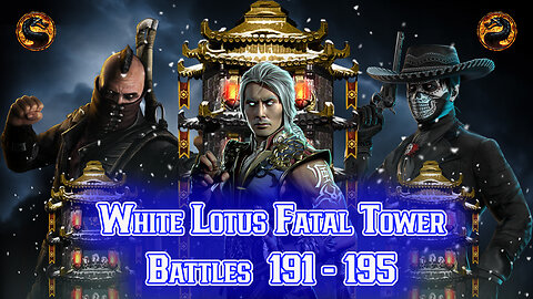 MK Mobile. White Lotus Fatal Tower Battles 191 - 195