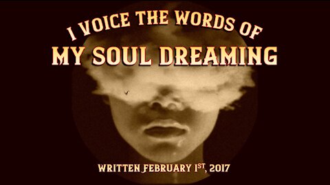 I Voice the Words of My Soul-dreaming...